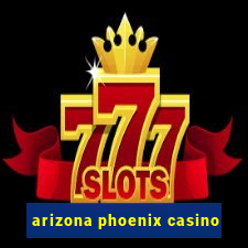 arizona phoenix casino