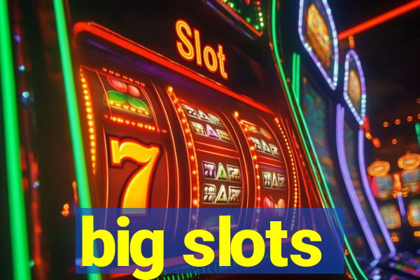 big slots