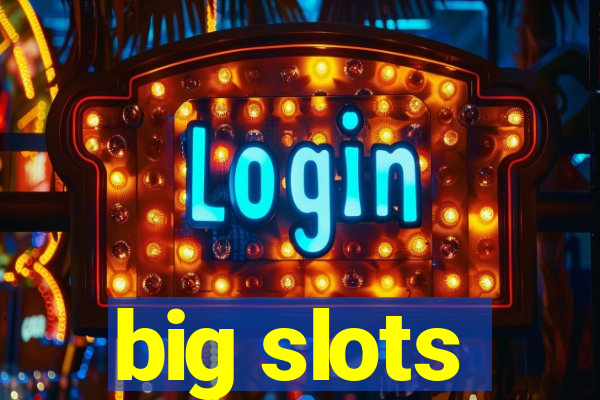 big slots