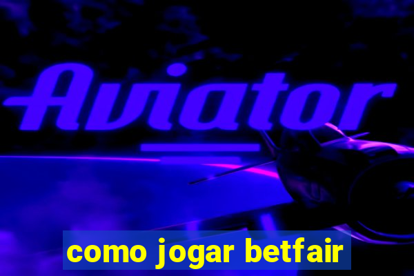 como jogar betfair