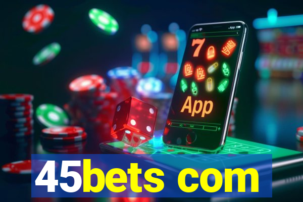 45bets com