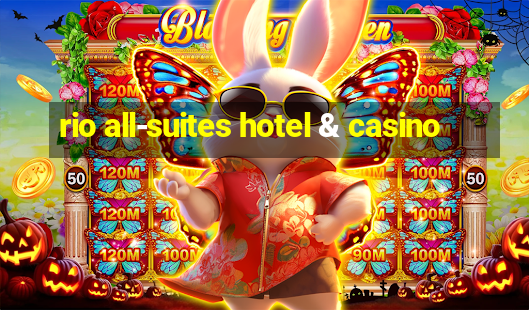 rio all-suites hotel & casino