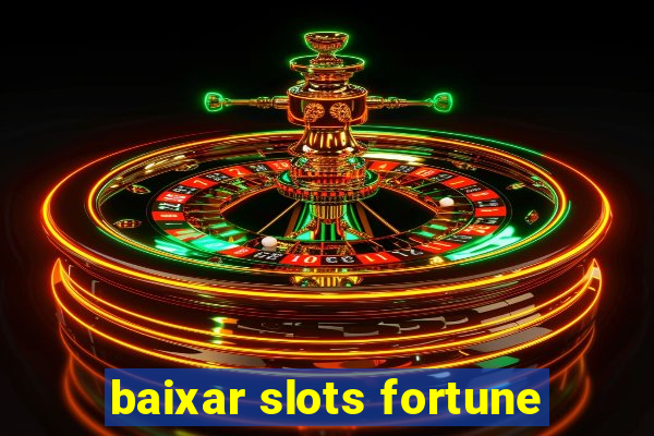 baixar slots fortune