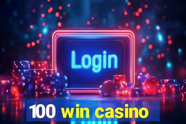 100 win casino