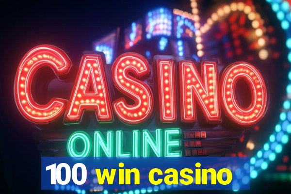 100 win casino