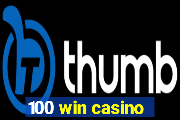 100 win casino