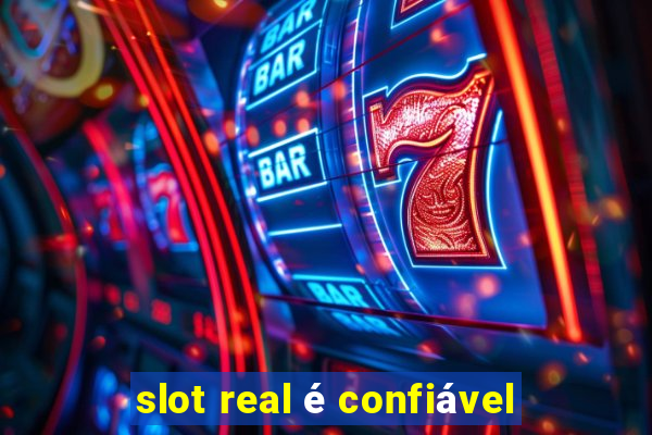 slot real é confiável