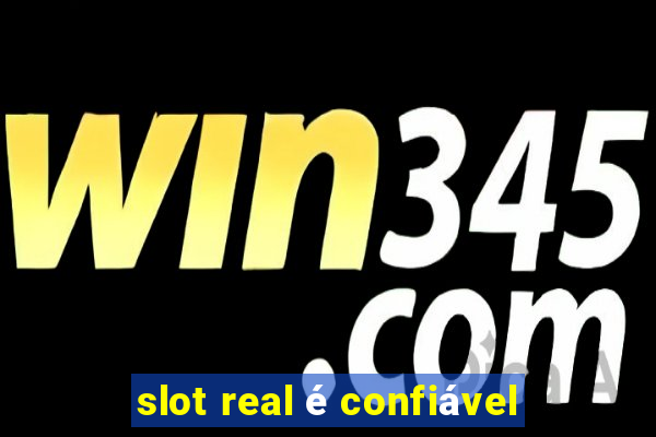 slot real é confiável