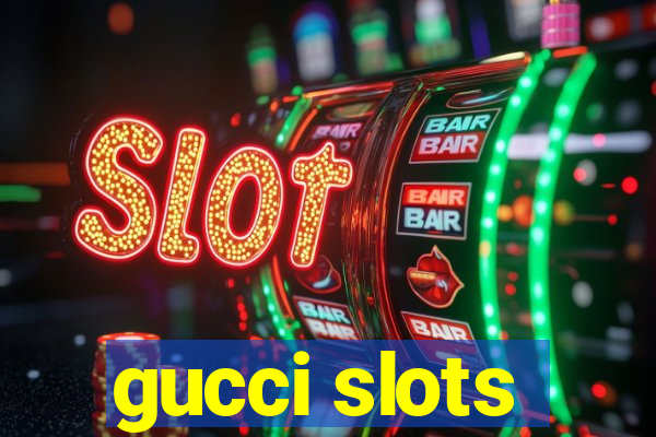 gucci slots