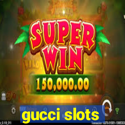 gucci slots