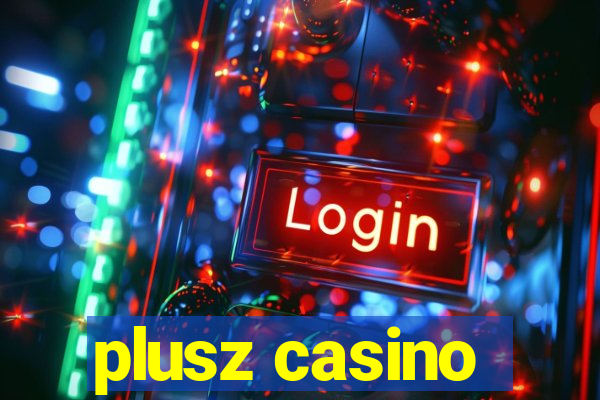 plusz casino