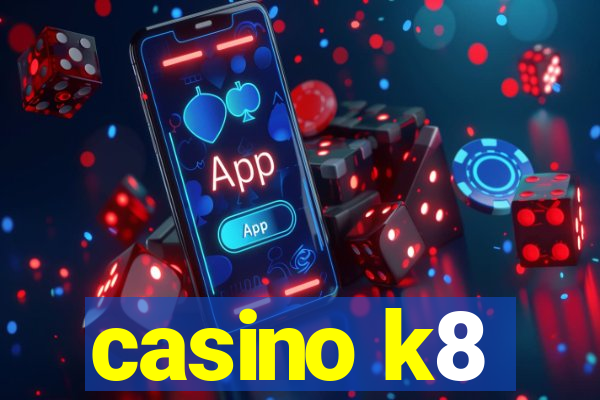 casino k8