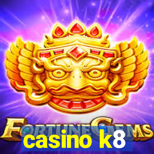 casino k8