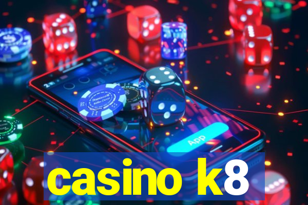 casino k8