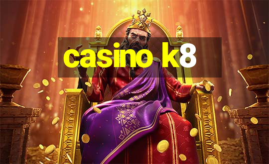 casino k8