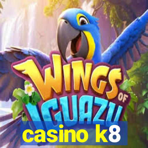 casino k8