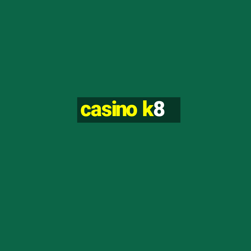 casino k8