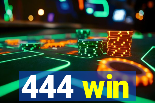 444 win