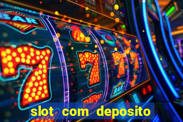 slot com deposito de 1 real