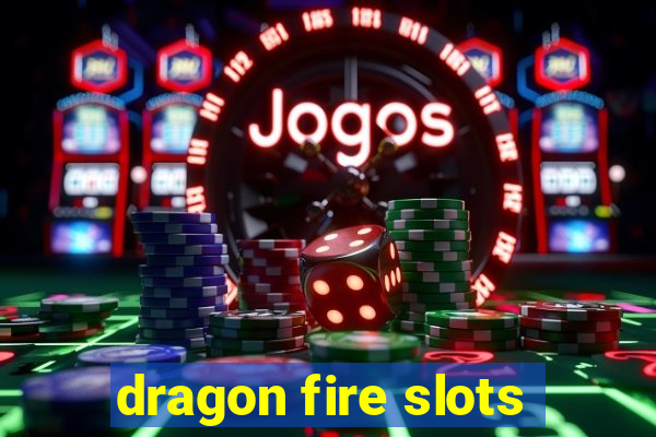 dragon fire slots