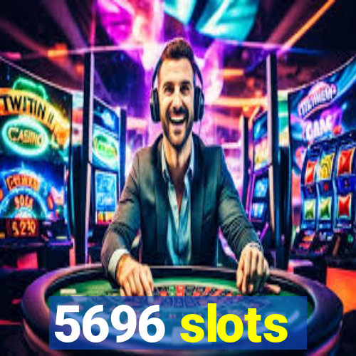 5696 slots