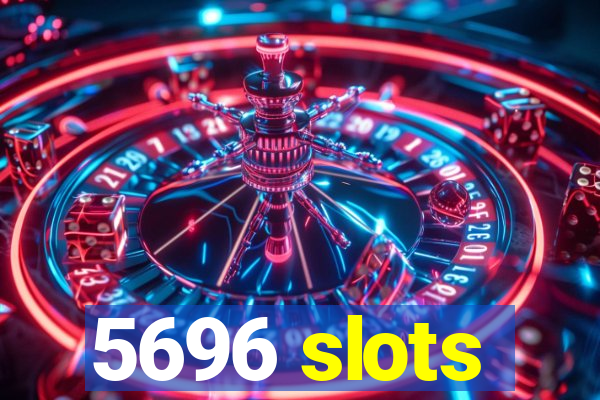 5696 slots