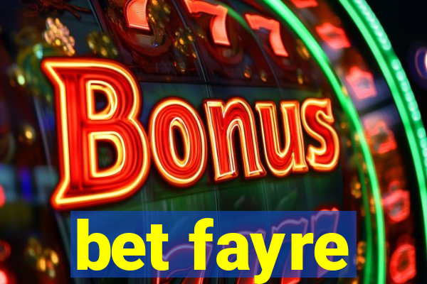 bet fayre