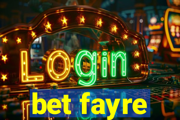 bet fayre