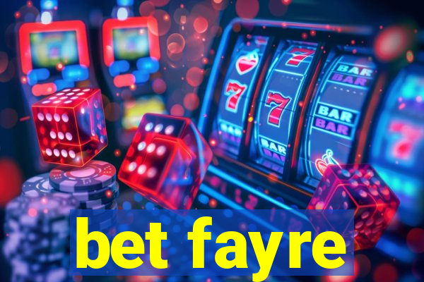 bet fayre