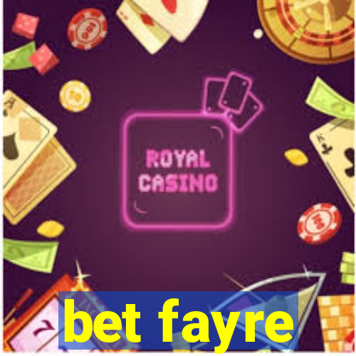 bet fayre