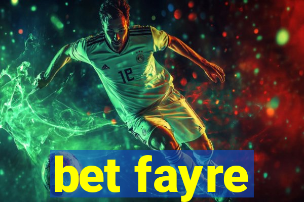 bet fayre