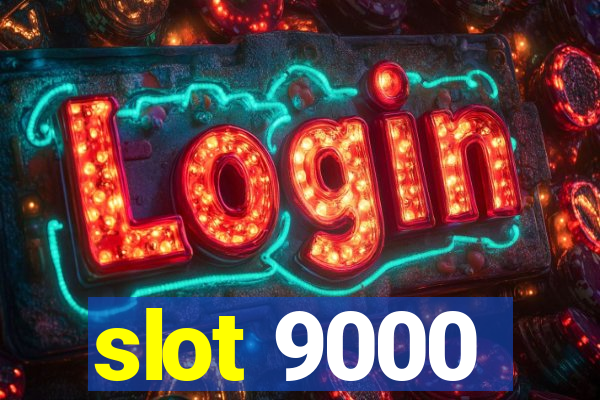 slot 9000