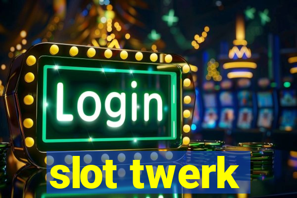 slot twerk