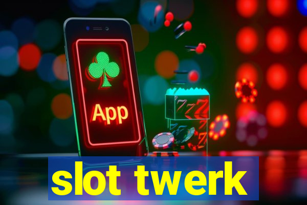 slot twerk