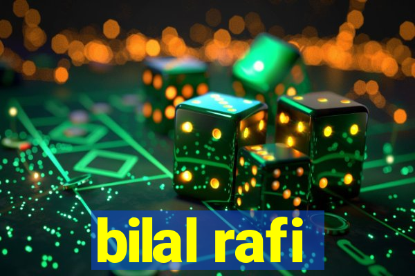 bilal rafi