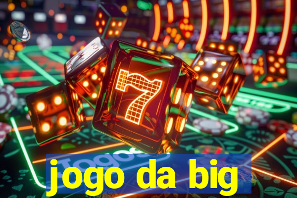 jogo da big