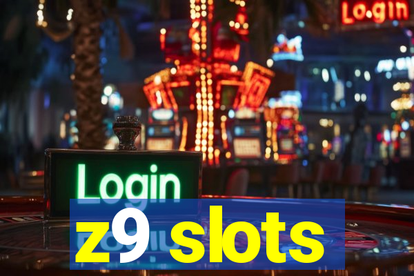 z9 slots