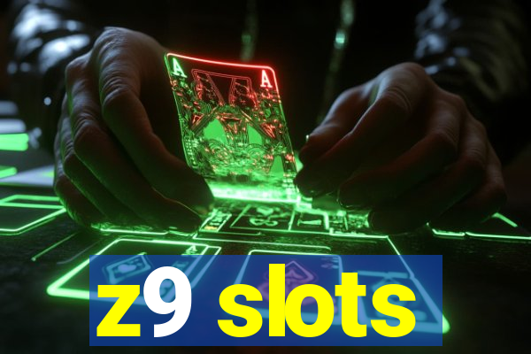 z9 slots