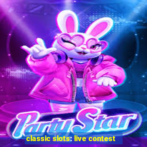 classic slots: live contest