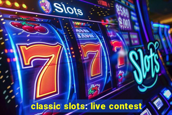 classic slots: live contest