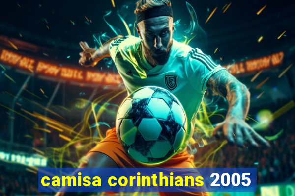 camisa corinthians 2005