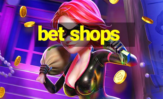 bet shops