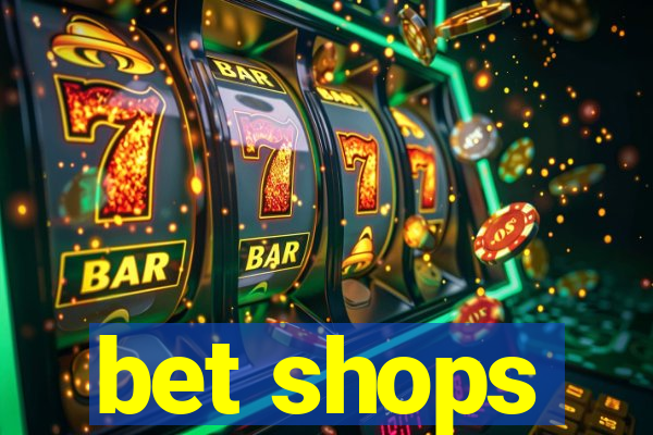 bet shops