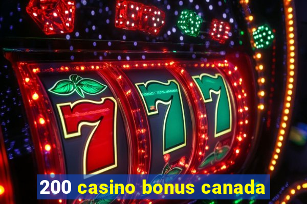 200 casino bonus canada