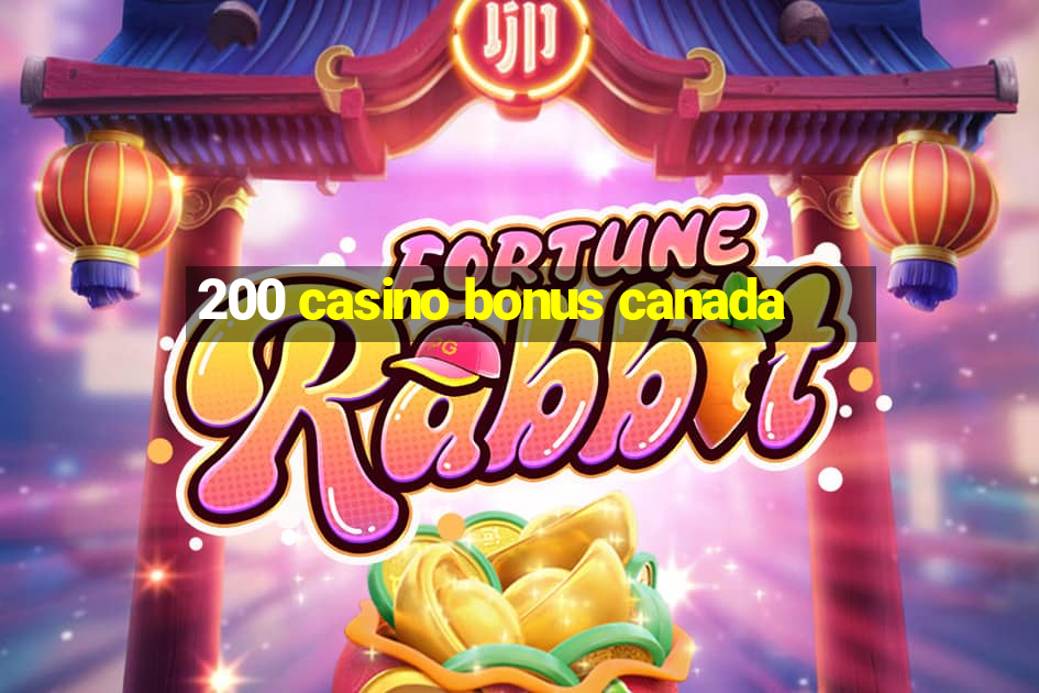 200 casino bonus canada