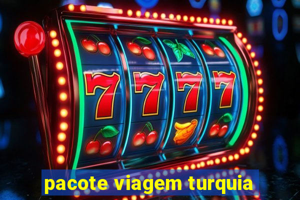 pacote viagem turquia