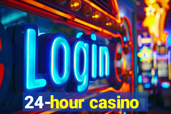 24-hour casino