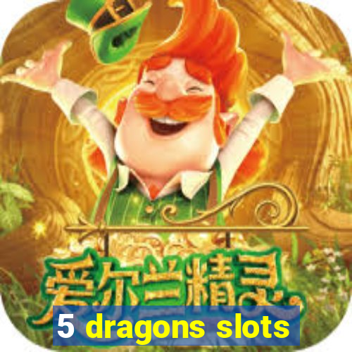 5 dragons slots