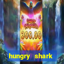 hungry shark evolution dinheiro infinito