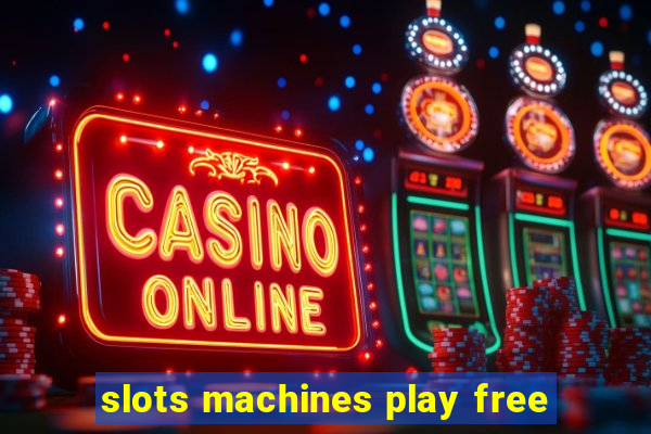 slots machines play free